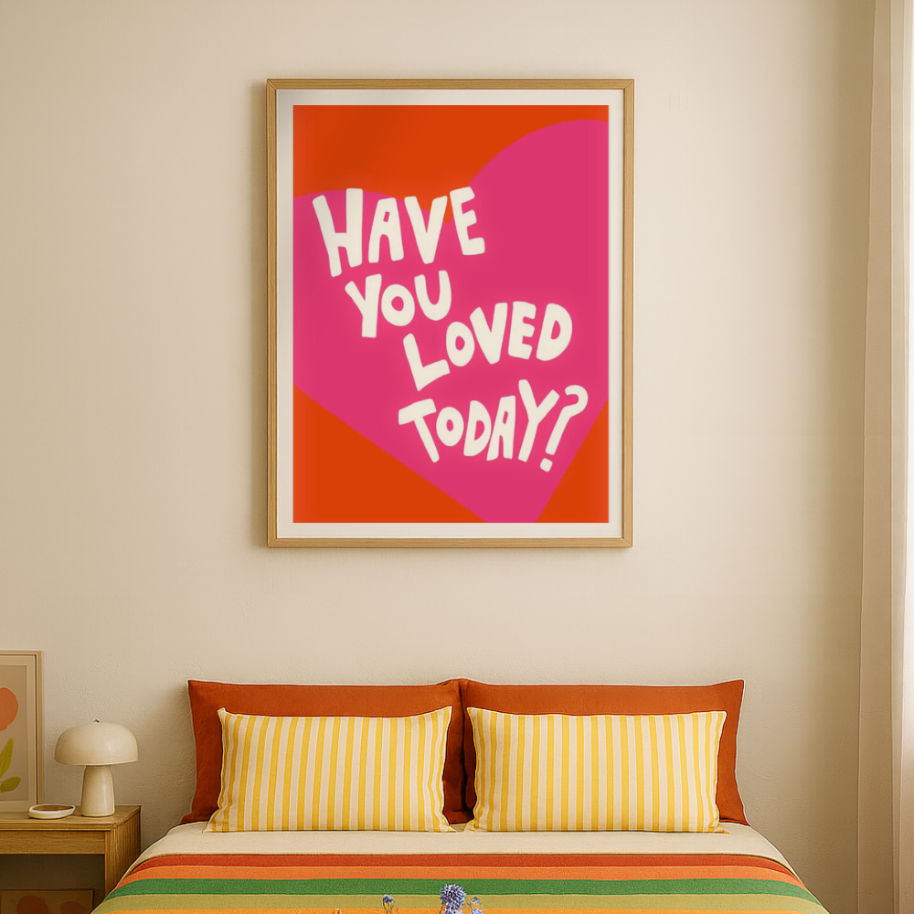 Cuadro "Have You Loved Today?"