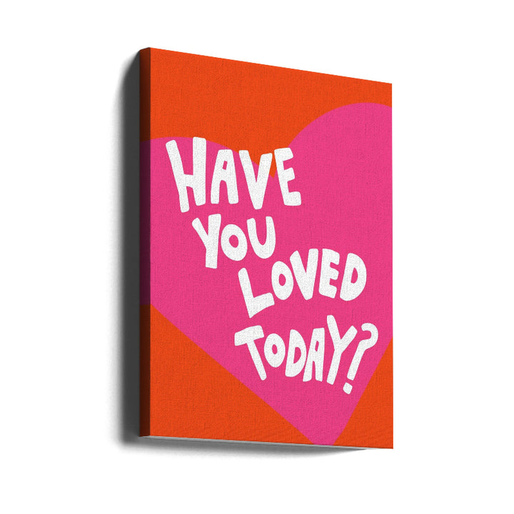 Cuadro "Have You Loved Today?"
