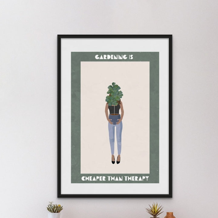 Gardening is cheaper than therapy Art Print