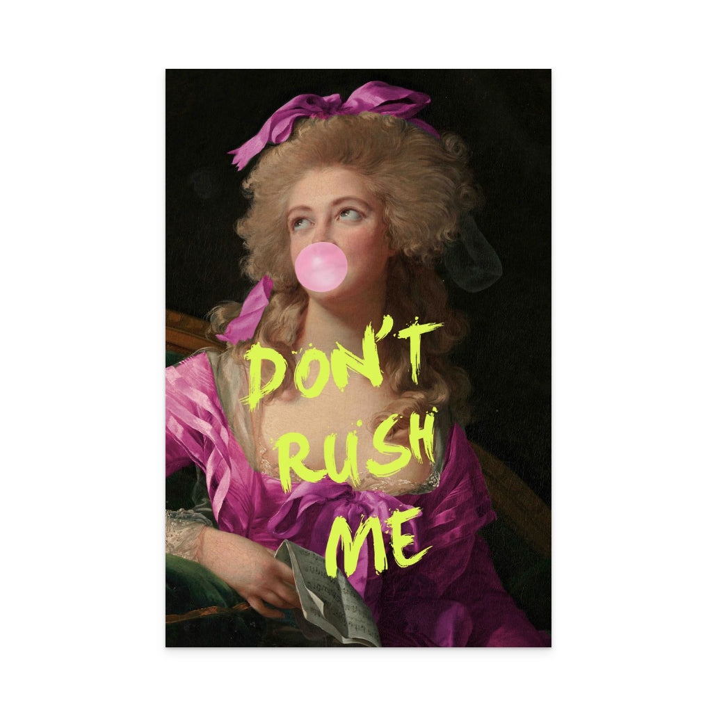 Madame Don´t Rush me Art Print