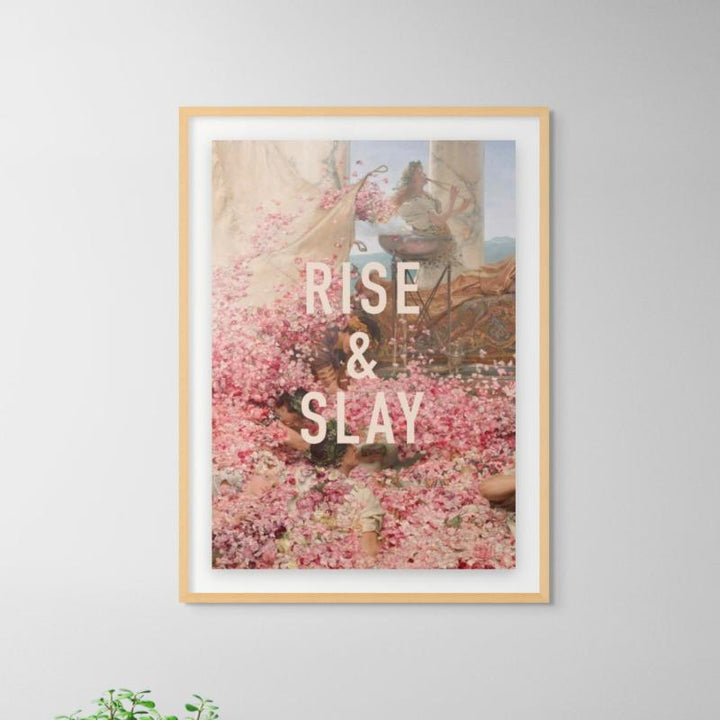 Rise and slay Art Print