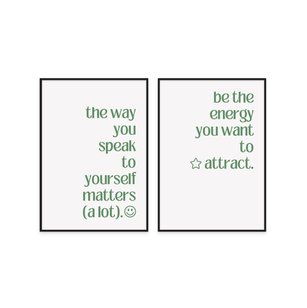 Set "The Way You Speak to Yourself" + "Be the Energy" Art Prints