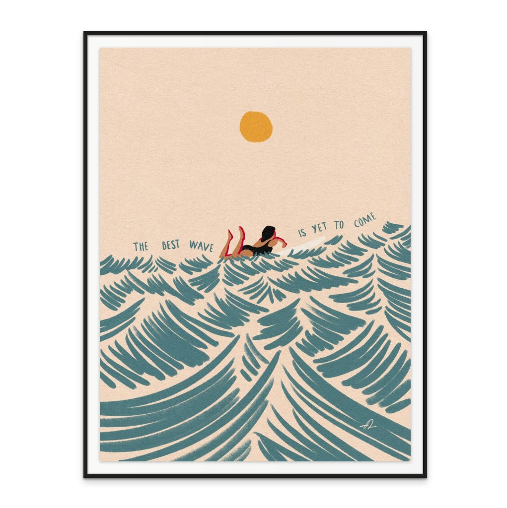 The Best Wave Is yet To Come Art Print
