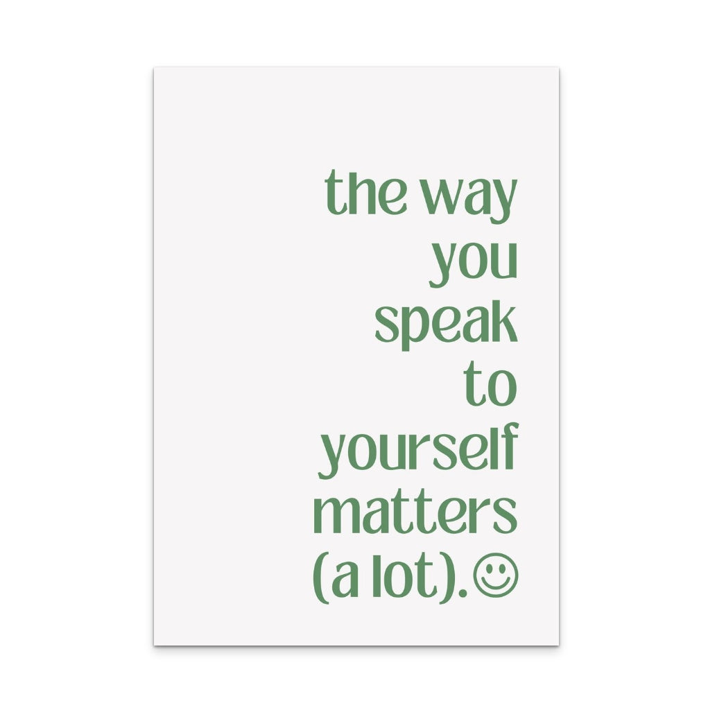 The Way You Speak to Yourself Art Print