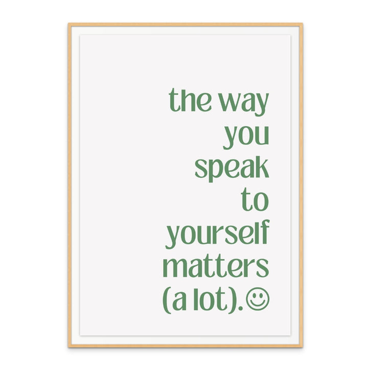 The Way You Speak to Yourself Art Print