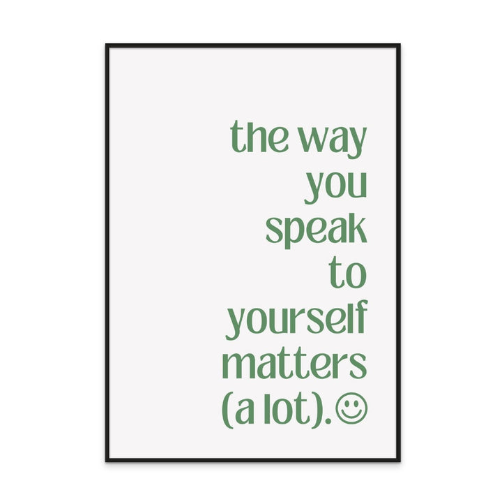 The Way You Speak to Yourself Art Print