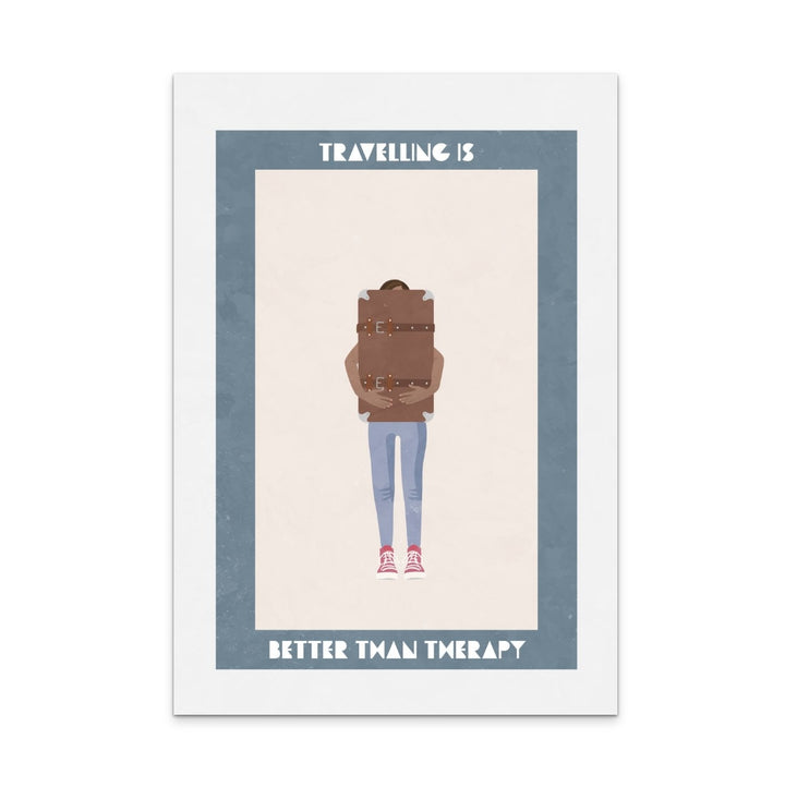 Travelling is better than therapy Art Print