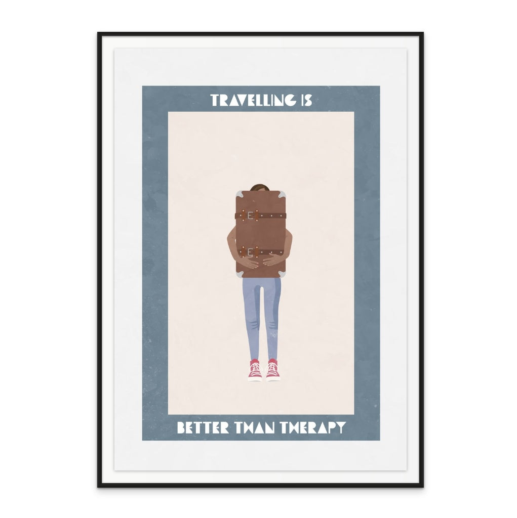 Travelling is better than therapy Art Print