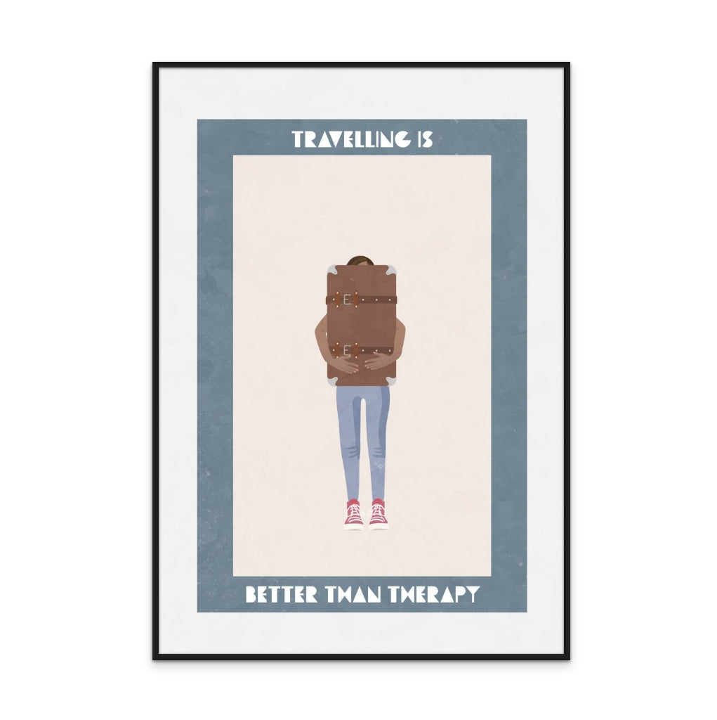 Travelling is better than therapy Art Print