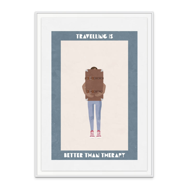 Traveling is better than therapy Art Print