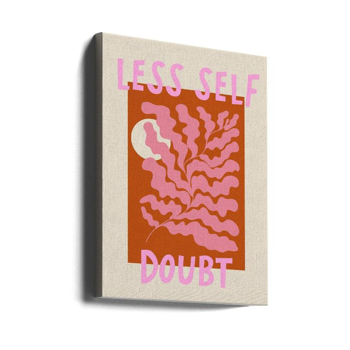 Less Self Doubt Art Print